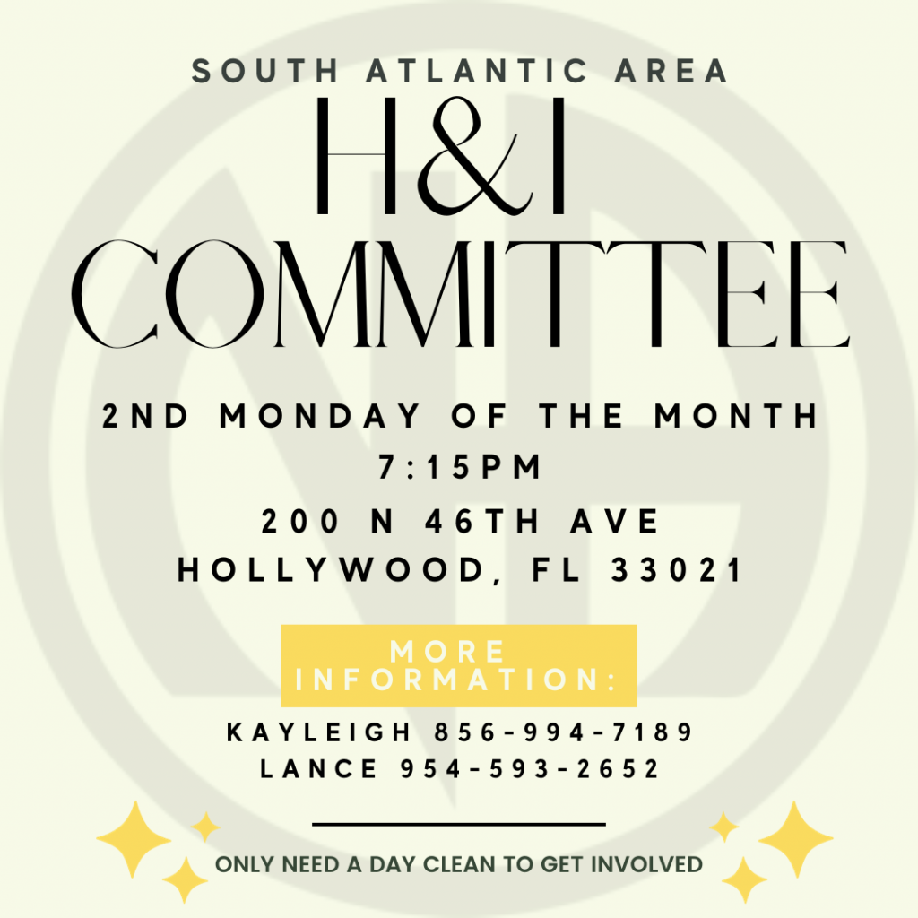 H&I Sub Committee, 2nd Monday of every month at 7:15 pm. 200 N 47th Avenue, Hollywood, FL 33021. For more information contact Kayleigh 856-994-7189, or Lance 954-593-2652